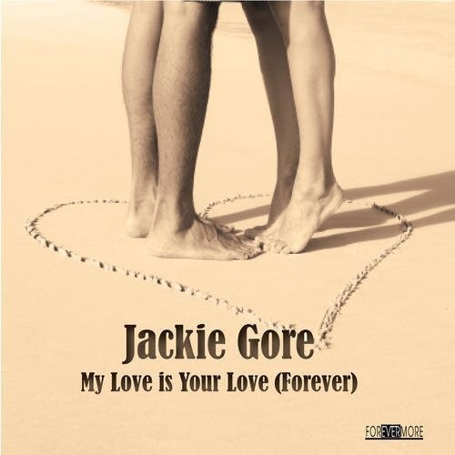 Jackie Gore - My Love Is Your Love (Forever)