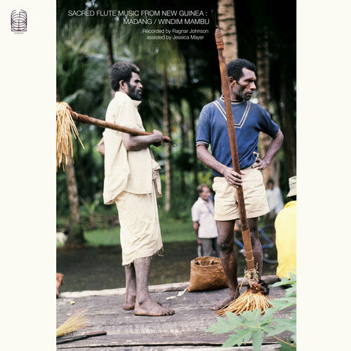 Ragnar Johnson - Sacred Flute Music from New Guinea: Madang / Windim Mambu