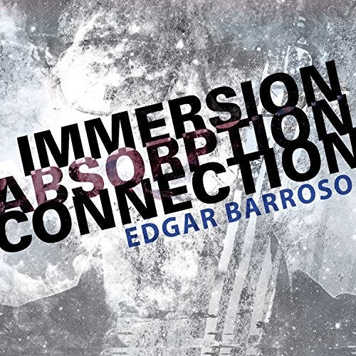 Barroso/ Argento Ensemble/ Elision - Immersion Absorption Connection
