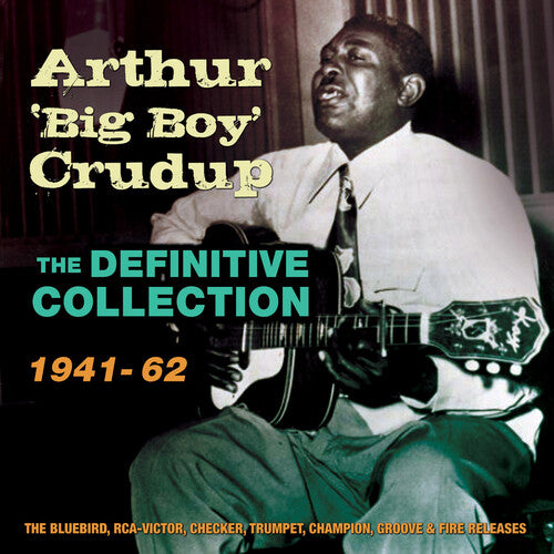 Arthur 'Big Boy' Crudup - Definitive Collection 1941-62