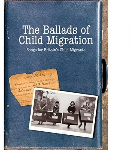 Jez Lowe / John McCusker / Chris While / Matthews - Ballads of Child Migration: Songs for Britain's