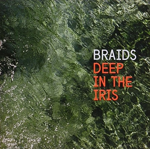 Braids - Deep in the Iris