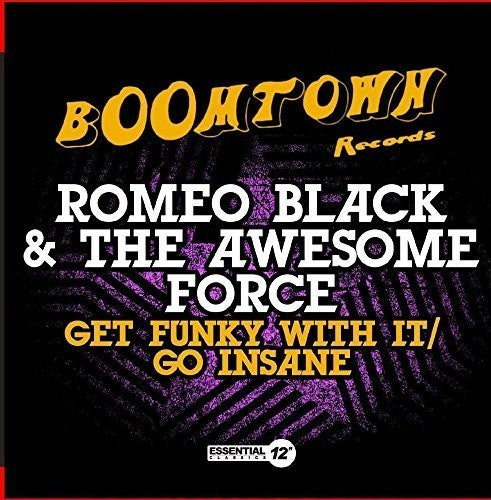 Romeo Black & the Awesome Force - Get Funky with It / Go Insane