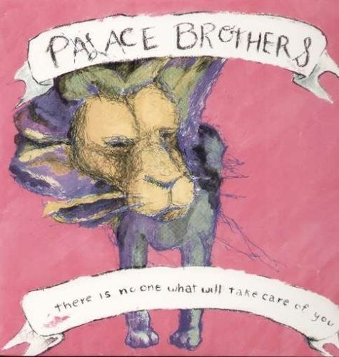 Palace Brothers - There Is No One What Will Take Care of You