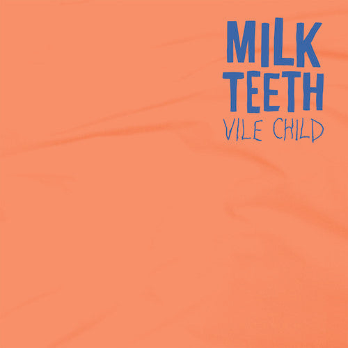 Milk Teeth - Vile Child