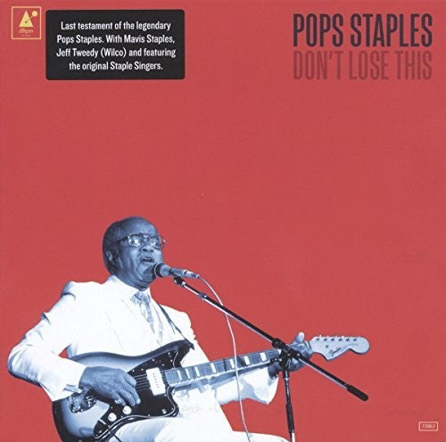 Pops Staples - Don't Lose This