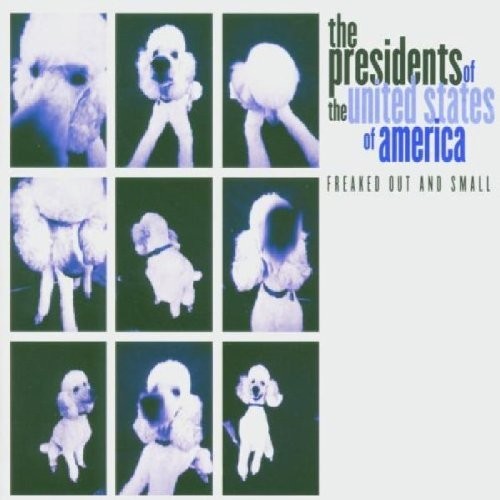 the Presidents of the United States of America - Freaked Out and Small