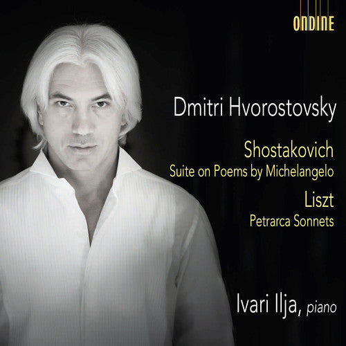 Liszt/ Dmitri Hvorostovsky / Ivari Ilja - Shostakovich: Suite on Poems by Michelangelo - Liszt: Petrarca Sonnets