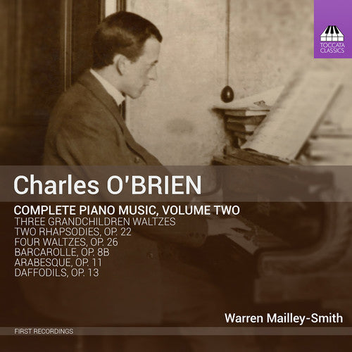 O'Brien/ Warren Mailley-Smith - Charles O'Brien: Complete Piano Music, Vol. 2