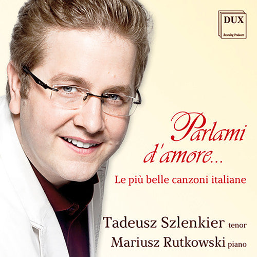 Bixio/ Tadeusz Szlenkier / Mariusz Rutkowski - Parlami D'amore