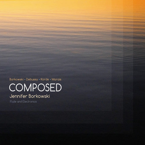 Jennifer Borkowski - Jennifer Borkowski: Composed