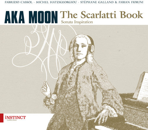 Scarlatti/ Aka Moon/ Fabrizio Cassol - The Scarlatti Book