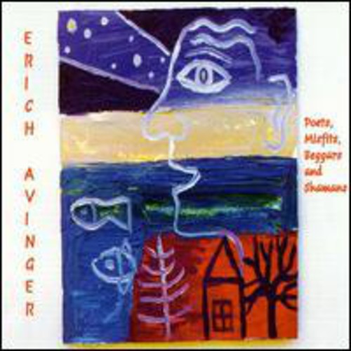 Erich Avinger - Poets Misfits Beggars & Shamans