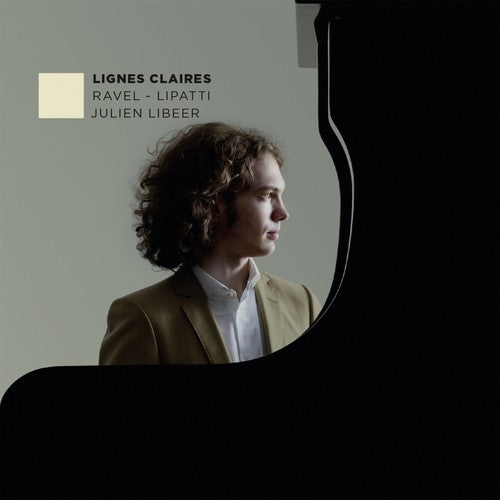 Ravel/ Lipatti/ Julien Libeer - Lignes Claires: Music for Piano