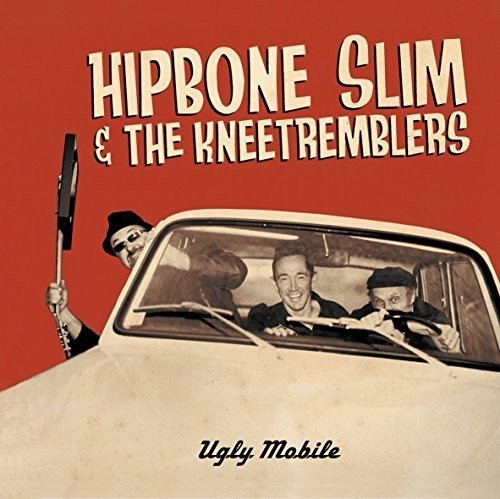 Hipbone Slim & the Kneetremblers - Ugly Mobile