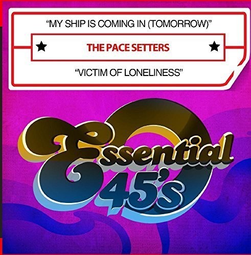 Pace Setters - My Ship Is Coming In (Tomorrow) / Victim Of Loneliness
