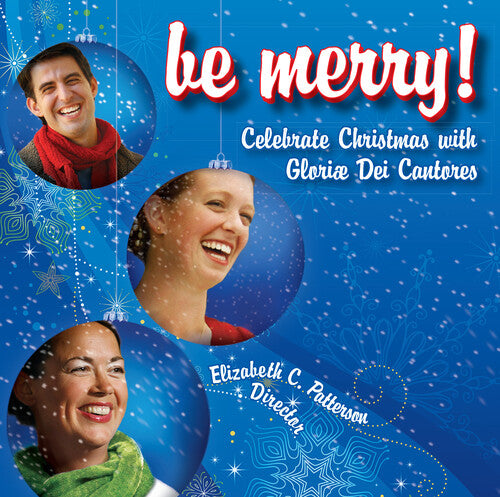 Gloriae Dei Cantores - Be Merry Celebrate Christmas