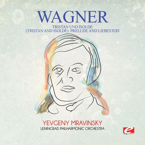 Wagner - Wagner: Tristan und Isolde (Tristan and Isolde): Prelude and Liebestod