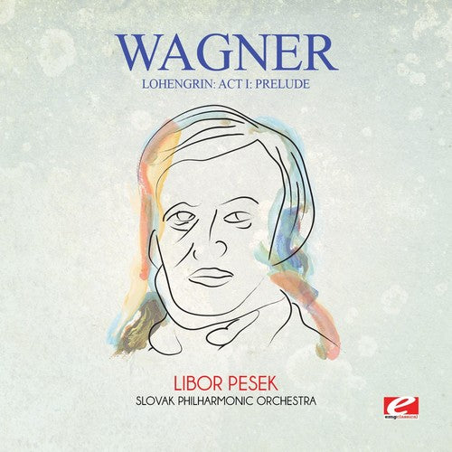 Wagner - Wagner: Lohengrin: Act I: Prelude