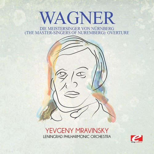 Wagner - Wagner: Die Meistersinger von Nurnberg (The Master-Singers ofNuremberg): Overture