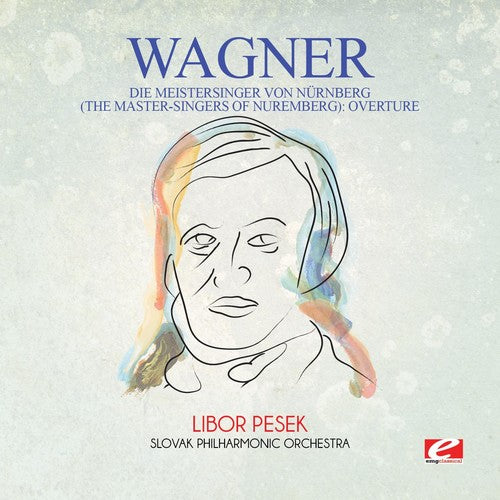 Wagner - Wagner: Die Meistersinger von Nurnberg (The Master-Singers ofNuremberg): Overture