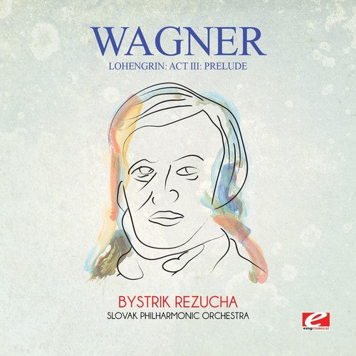 Wagner - Wagner: Lohengrin: Act III: Prelude