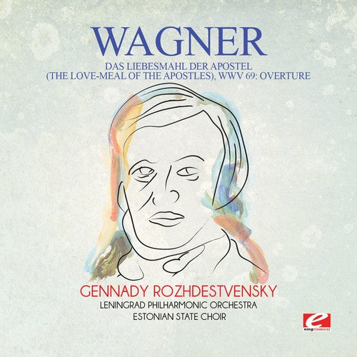 Wagner - Wagner: Das Liebesmahl der Apostel (The Love-Meal of the Apostles),WWV 69: Overture