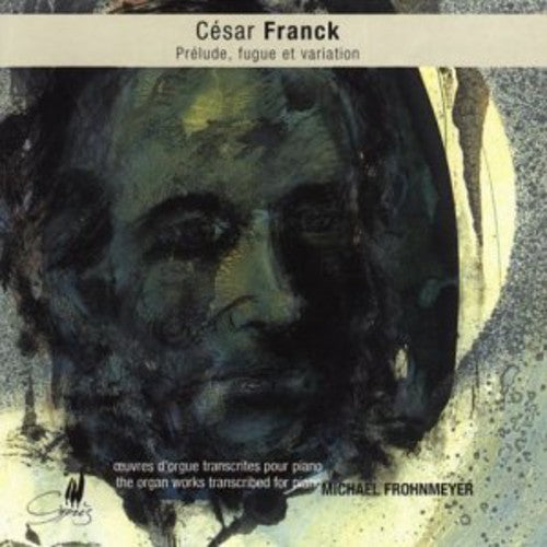 Franck/ Frohnmeyer - Organ Works Transcribed for Piano