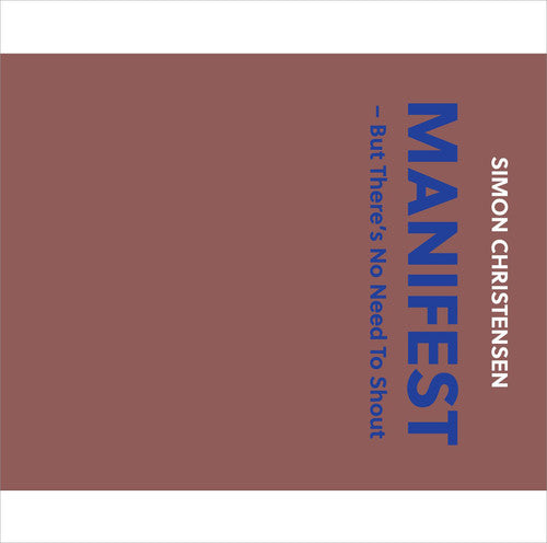 Christensen/ Pihl/ Madsen/ Fred/ Olsson - Simon Christensen: Manifest - But There's No Need To Shout