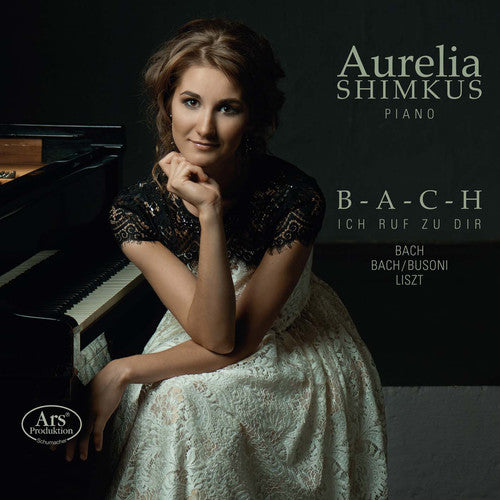J.S. Bach / Aurelia Shimkus - B-A-C-H - Ich Ruf' Zu Dir