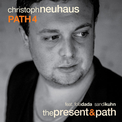 Christoph Path 4 Neuhaus - Present & Path