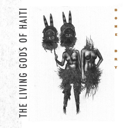 Living Gods of Haiti - Bone Dry