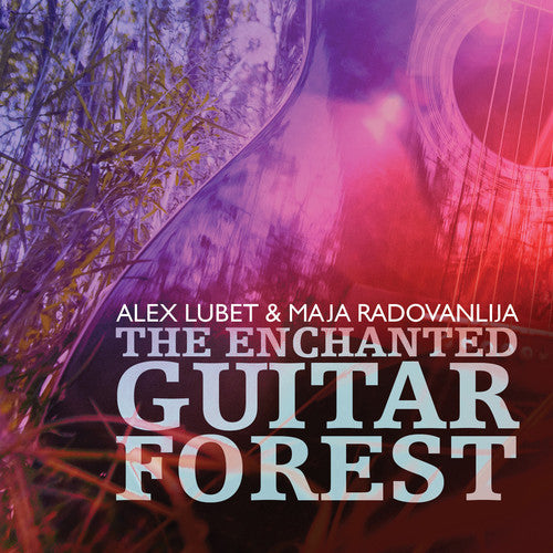 Alex Lubet/ Radovanlija - Alex Lubet, Maja Radovanlija & Isachaar Miron- The Enchanted GuitarForest