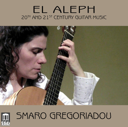 Barrios/ Gregoriadou/ Open Source Guitars - El Aleph - 20th & 21st Century Guitar Music