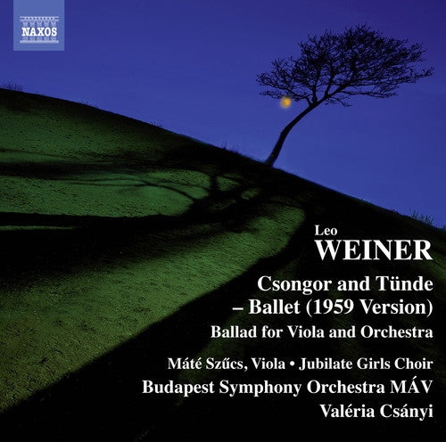 Weiner/ Szucs/ Jubilate Girls Choir/ Budapest - Leo Weiner: Csongor es Tunde, Ballet Suite, Op. 10 - Ballata forClarinet & Orchestra, Op. 28