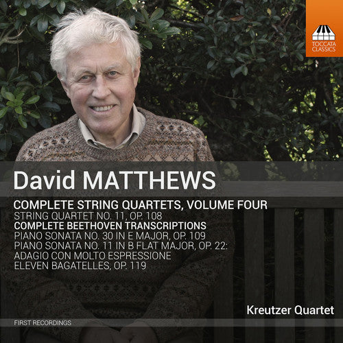 Beethoven/ Kreutzer Quartet - David Matthews: Complete String Quartets, Vol. 4