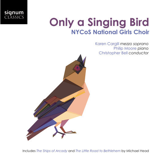 Carpenter/ Nycos National Girls Choir/ Cargill - Only a Singing Bird