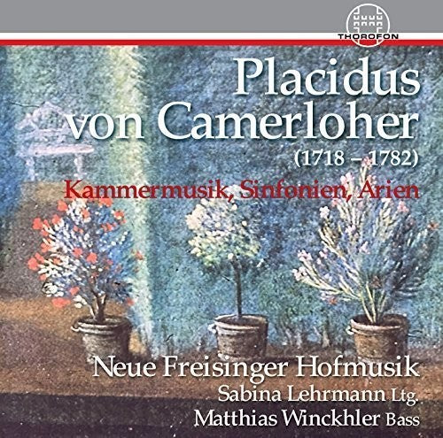 Camerloher/ Neue Freisinger Hofmusik - Placidus von Camerloher: Chamber Music, Symphonies & Arias