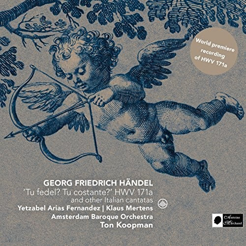 Handel/ Koopman/ Amsterdam Baroque Orchestra - HANDEL: TU FEDEL TU COSTANTE HWV 171A & OTHER