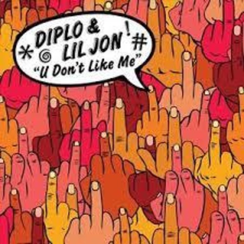 Diplo/ Lil Jon - U Don't Like Me
