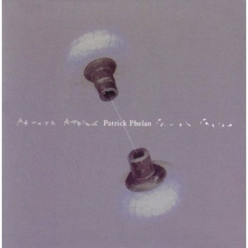 Patrick Phelan - Songs of Patrick Phelan