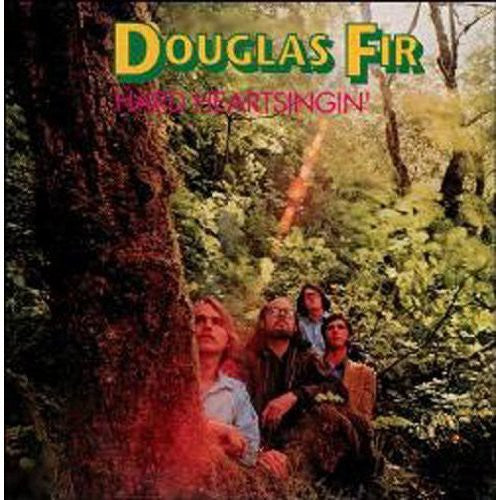 Douglas Fir - Hard Heart Singin