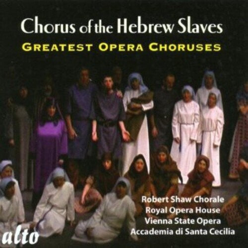 Robert Shaw Chorale/ Vienna State Opera - Chorus Of The Hebrew Slaves Greatest