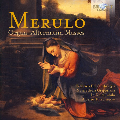 Claudio Merulo / Alberto Turco - Merulo: Organ-Alternatim Masses