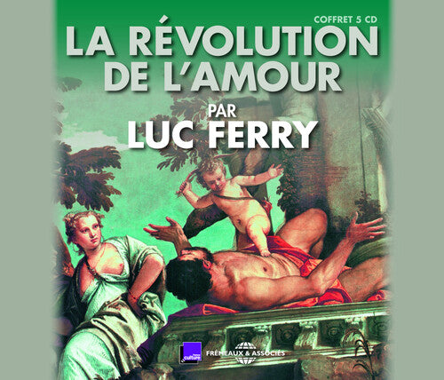 Luc Ferry - La Revolution De L'Amour