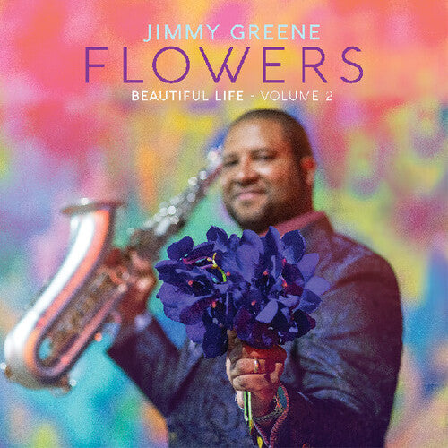 Jimmy Greene - Flowers: Beautiful Life, Vol. 2