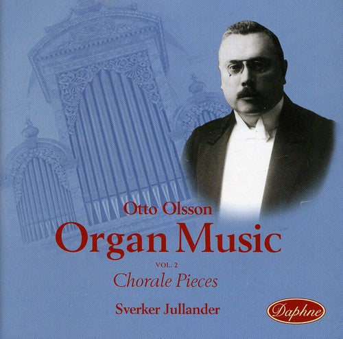 Olsson/ Jullander - Organ Music of Otto Olsson 2