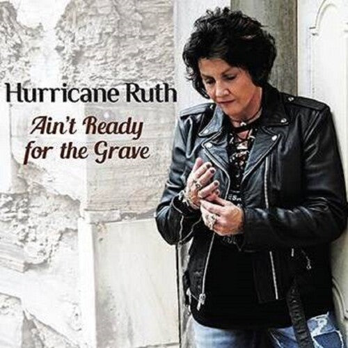 Hurricane Ruth - AIN'T READY FOR THE GRAVE