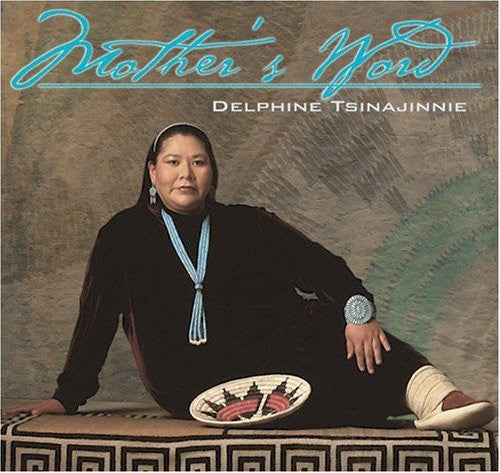 Delphine Tsinajinnie - Mother's Word