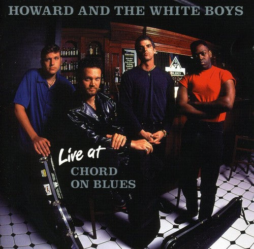Howard & White Boys - Live at Chord on Blues